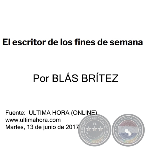 EL ESCRITOR DE LOS FINES DE SEMANA - Por BLS BRTEZ - Sbado. 08 de Junio de 2017